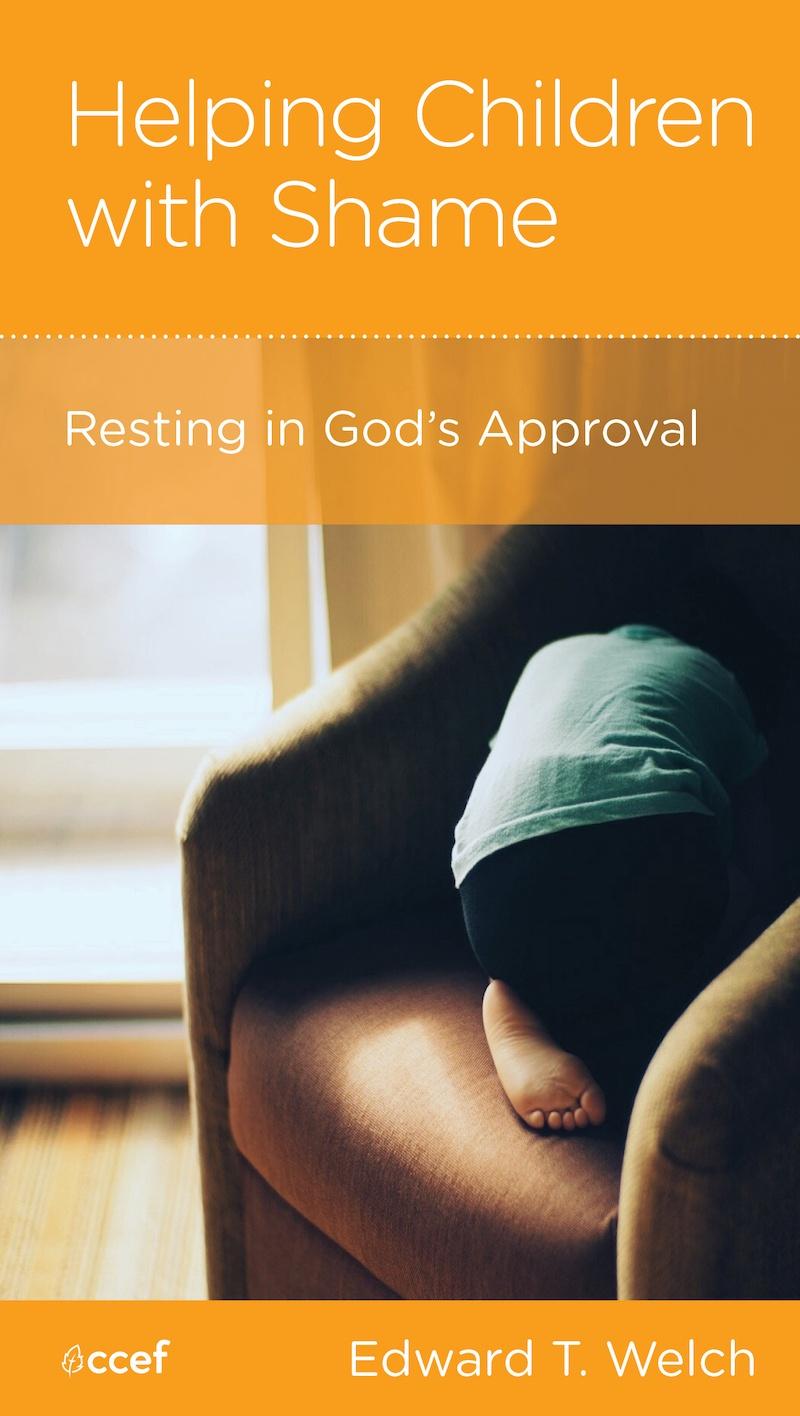 Helping Children with Shame: Resting in God’s Approval