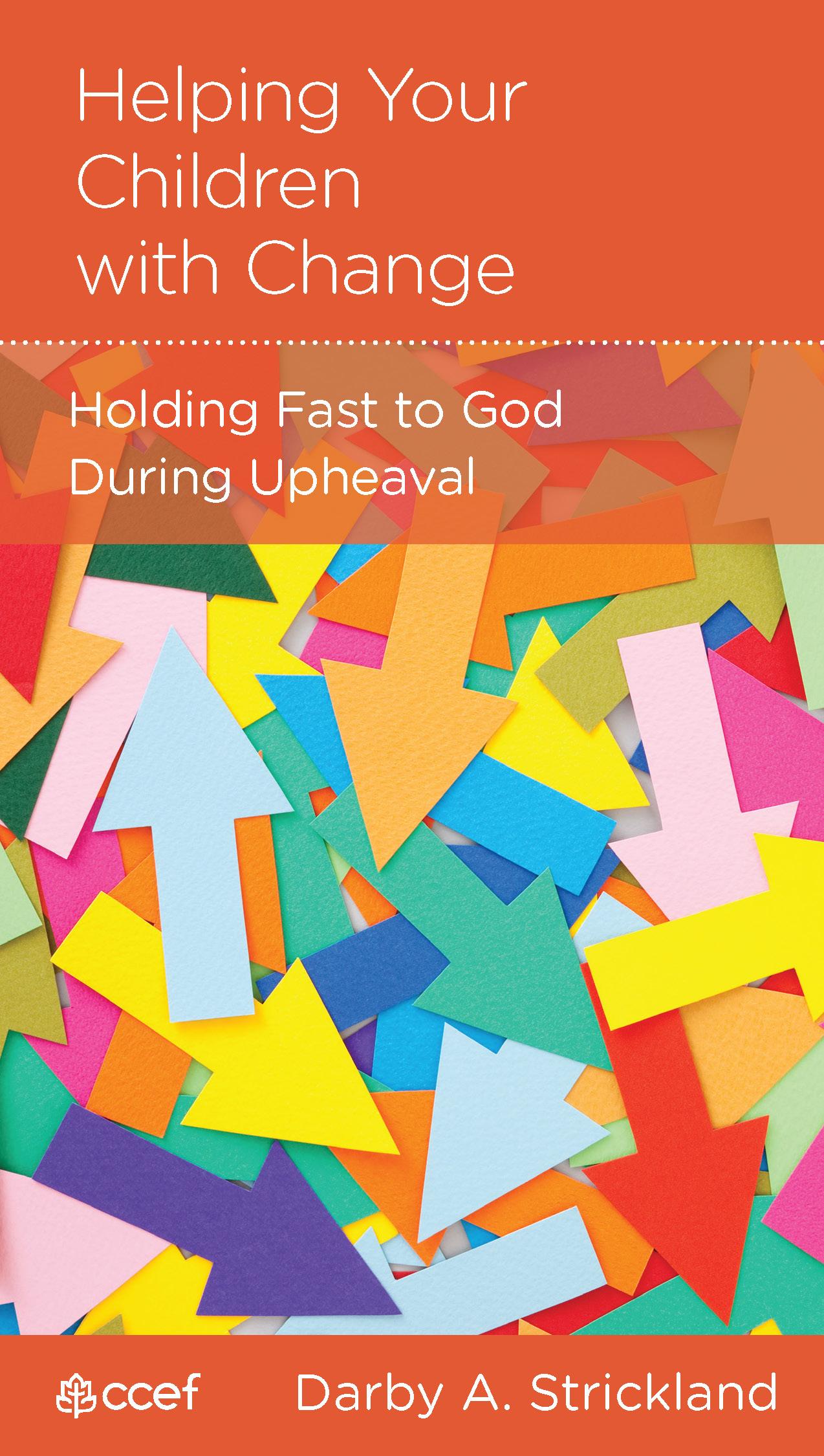 Helping Your Children with Change:  Holding Fast to God During Upheaval