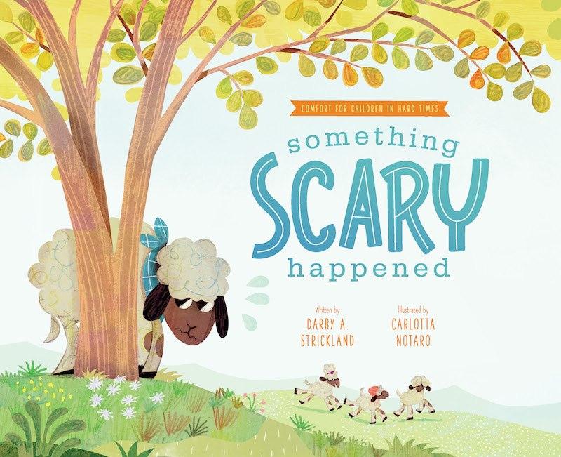 Something Scary Happened: Helping Children through Trauma