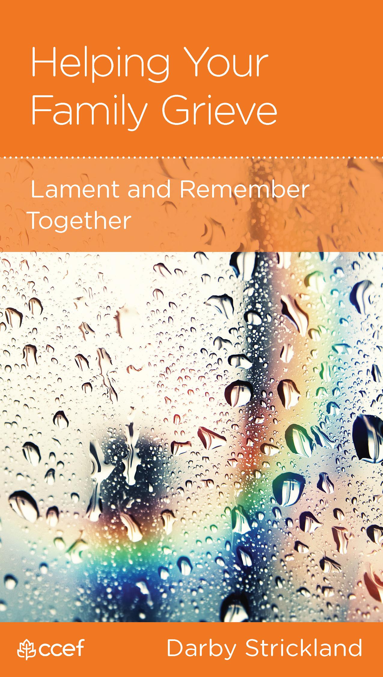 Helping Your Family Grieve: Lament and Remember Together Featured Image