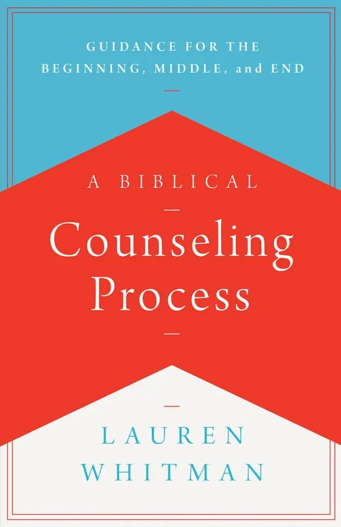 A Biblical Counseling Process: Guidance for the Beginning, Middle, and End Featured Image